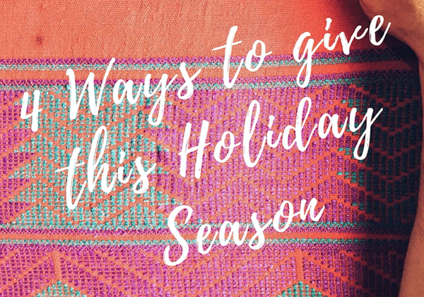 4 Ways to Give this Holiday Season